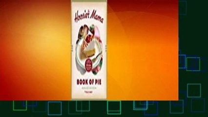 Full E-book  The Hoosier Mama Book of Pie: Recipes, Techniques, and Wisdom from the Hoosier Mama