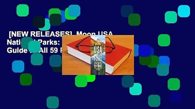 [NEW RELEASES] Moon USA National Parks: The Complete Guide to All 59 Parks