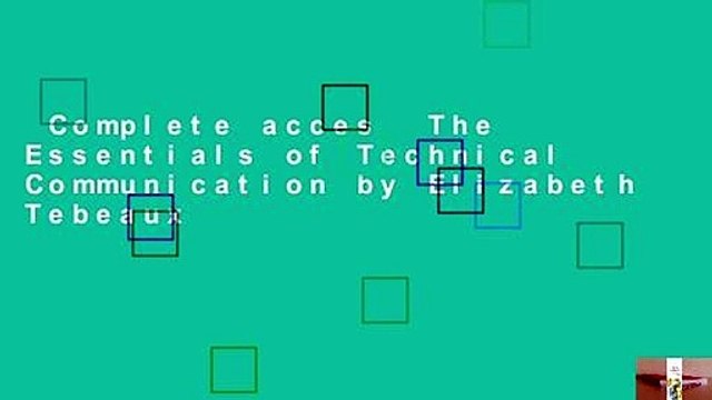 Complete acces The Essentials of Technical Communication by Elizabeth Tebeaux