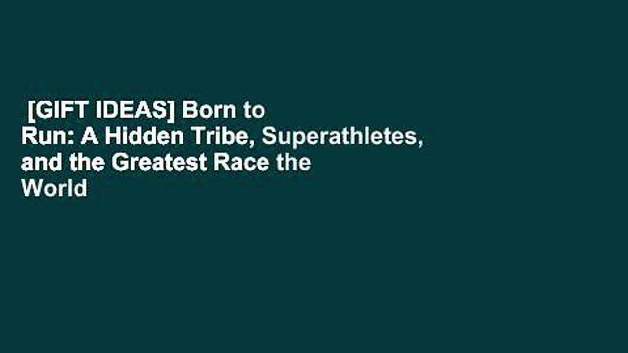 [GIFT IDEAS] Born to Run: A Hidden Tribe, Superathletes, and the Greatest Race the World Has