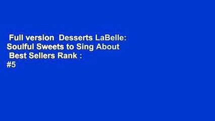 Full version  Desserts LaBelle: Soulful Sweets to Sing About  Best Sellers Rank : #5