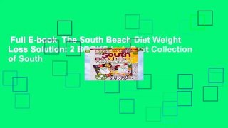 Full E-book  The South Beach Diet Weight Loss Solution: 2 BOOKS in 1. Best Collection of South