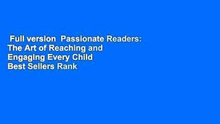 Full version  Passionate Readers: The Art of Reaching and Engaging Every Child  Best Sellers Rank