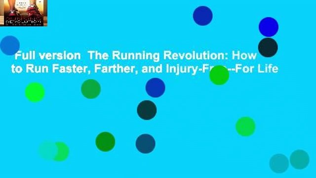 Full version The Running Revolution: How to Run Faster, Farther, and Injury-Free For Life