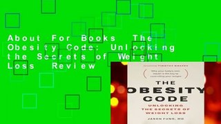About For Books  The Obesity Code: Unlocking the Secrets of Weight Loss  Review
