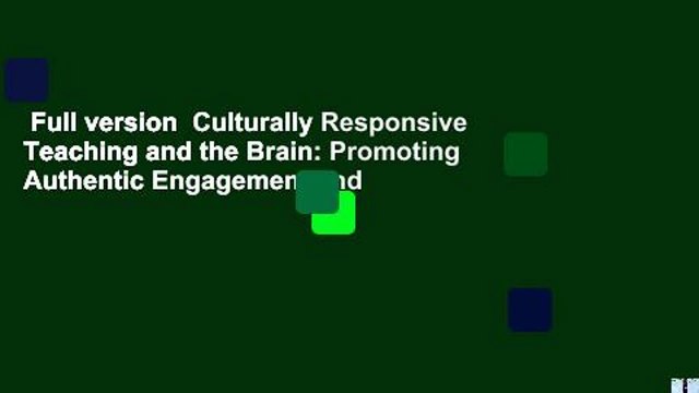 Full version Culturally Responsive Teaching and the Brain: Promoting Authentic Engagement and