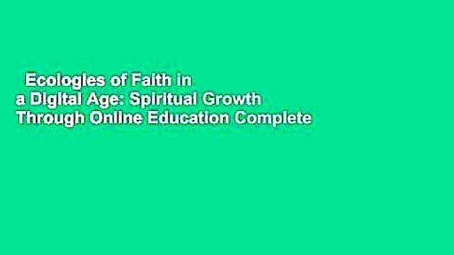 Ecologies of Faith in a Digital Age: Spiritual Growth Through Online Education Complete