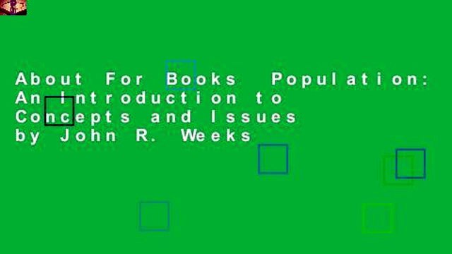 About For Books Population: An Introduction to Concepts and Issues by John R. Weeks