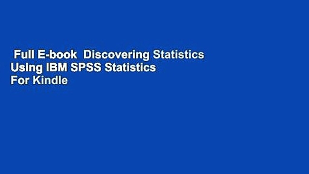 Full E-book  Discovering Statistics Using IBM SPSS Statistics  For Kindle