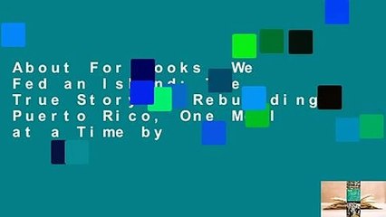 About For Books  We Fed an Island: The True Story of Rebuilding Puerto Rico, One Meal at a Time by