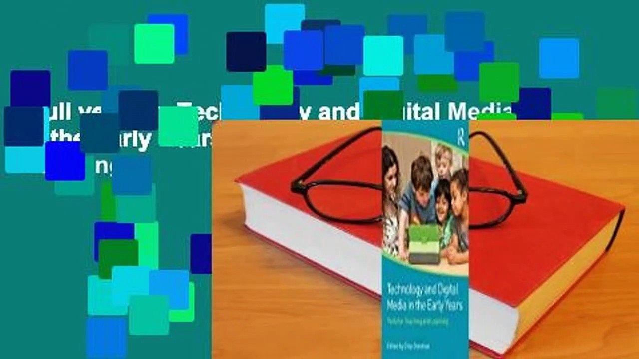 Full version  Technology and Digital Media in the Early Years: Tools for Teaching and Learning