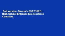 Full version  Barron's SSAT/ISEE: High School Entrance Examinations Complete