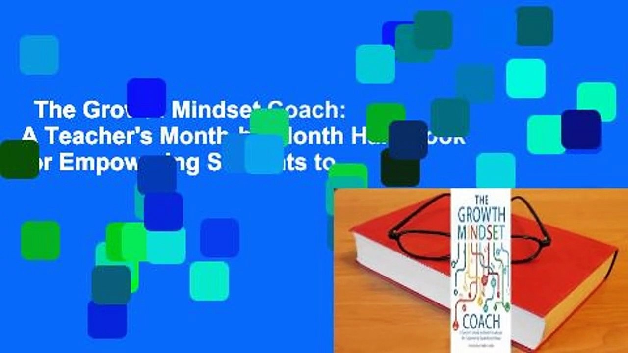 The Growth Mindset Coach: A Teacher's Month-by-Month Handbook for Empowering Students to