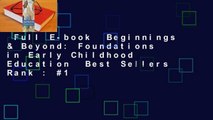 Full E-book  Beginnings & Beyond: Foundations in Early Childhood Education  Best Sellers Rank : #1