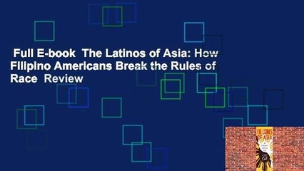Full E-book  The Latinos of Asia: How Filipino Americans Break the Rules of Race  Review