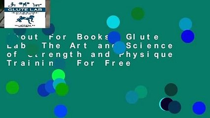 About For Books  Glute Lab: The Art and Science of Strength and Physique Training  For Free