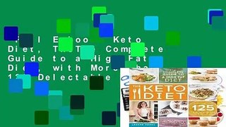 Full E-book  Keto Diet, TheThe Complete Guide to a High-Fat Diet, with More Than 125 Delectable