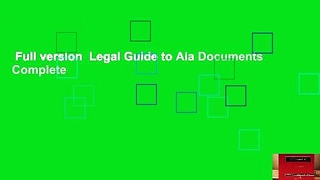 Full version Legal Guide to Aia Documents Complete