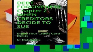 Full E-book  DEBT FORGIVENESS   Volume 2    WHEN CREDITORS DECIDE TO SUE: Erase Your Credit Card
