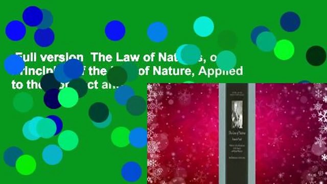 Full version The Law of Nations, or, Principles of the Law of Nature, Applied to the Conduct and