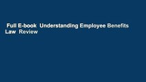 Full E-book  Understanding Employee Benefits Law  Review