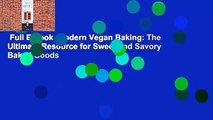 Full E-book  Modern Vegan Baking: The Ultimate Resource for Sweet and Savory Baked Goods