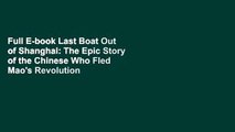 Full E-book Last Boat Out of Shanghai: The Epic Story of the Chinese Who Fled Mao's Revolution