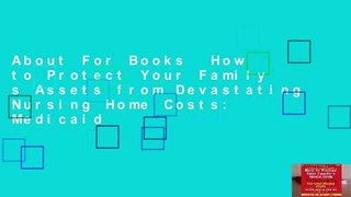 About For Books  How to Protect Your Family s Assets from Devastating Nursing Home Costs: Medicaid