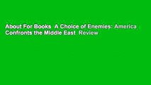 About For Books  A Choice of Enemies: America Confronts the Middle East  Review