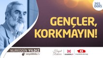365) Gençler, Korkmayın!  - Hayat Rehberi - Nureddin Yıldız