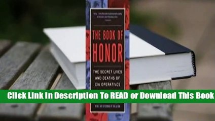 Full E-book The Book of Honor: Covert Lives and Classified Deaths at the CIA  For Kindle