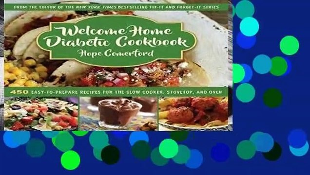 [Read] Welcome Home Diabetic Cookbook: 450 Easy-to-Prepare Recipes for the Slow Cooker, Stovetop,