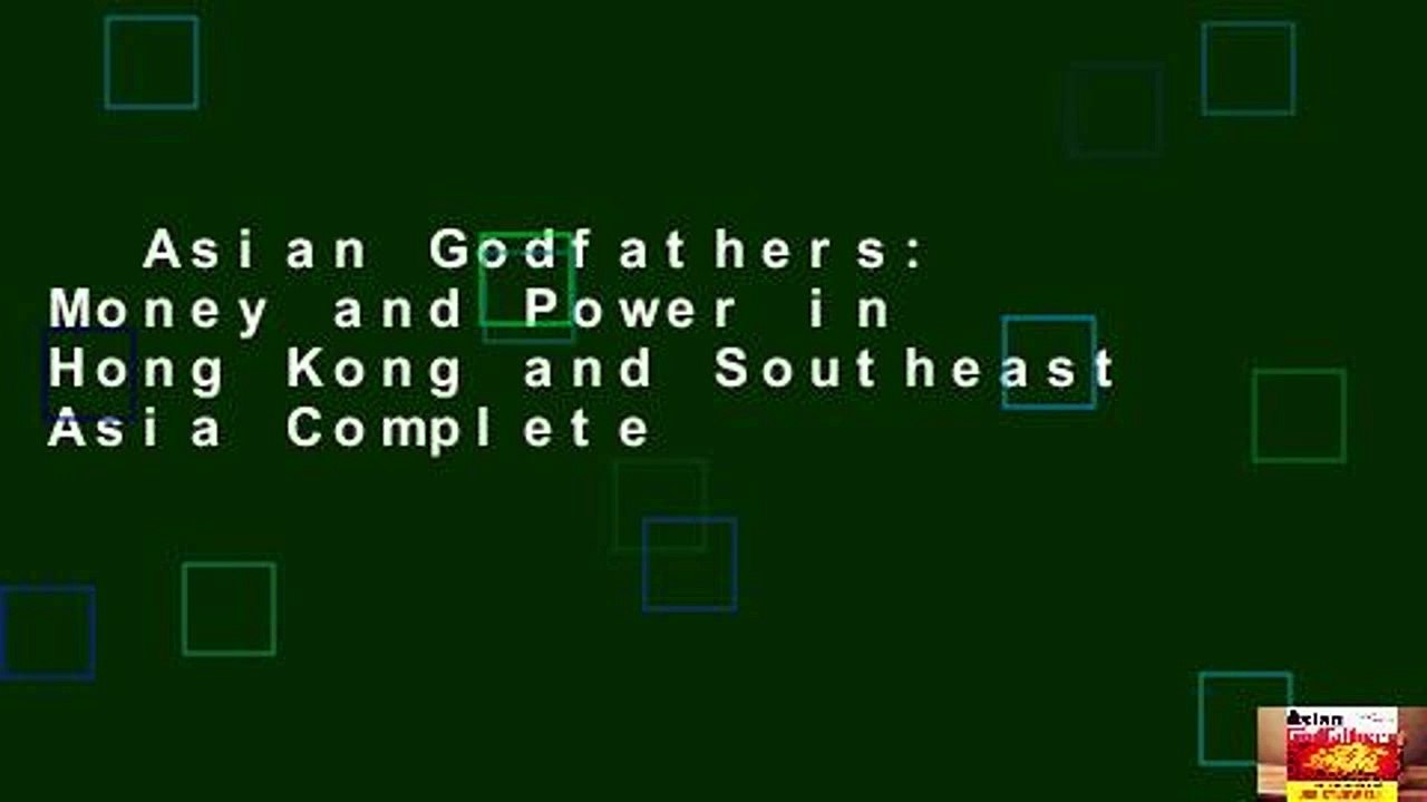 Asian Godfathers: Money and Power in Hong Kong and Southeast Asia Complete