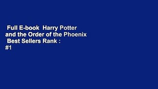 Full E-book  Harry Potter and the Order of the Phoenix  Best Sellers Rank : #1