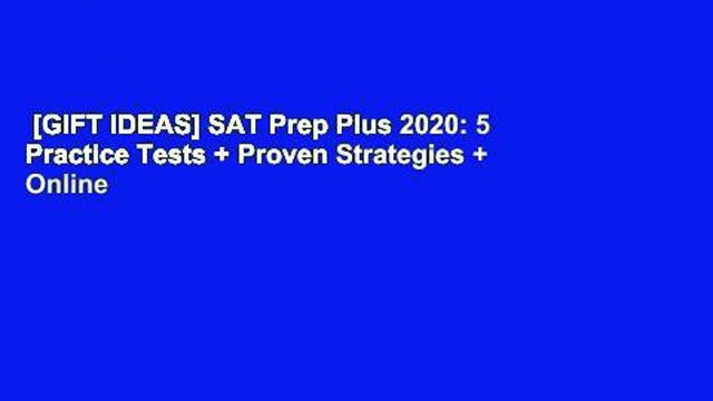 [GIFT IDEAS] SAT Prep Plus 2020: 5 Practice Tests + Proven Strategies + Online