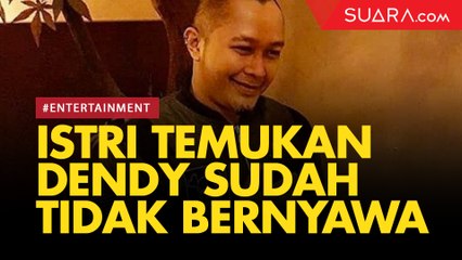 Istri Dendy Temukan Suami Sudah Dalam Keadaan Tak Bernyawa di Rumah