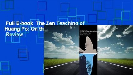 Full E-book  The Zen Teaching of Huang Po: On the Transmission of Mind  Review