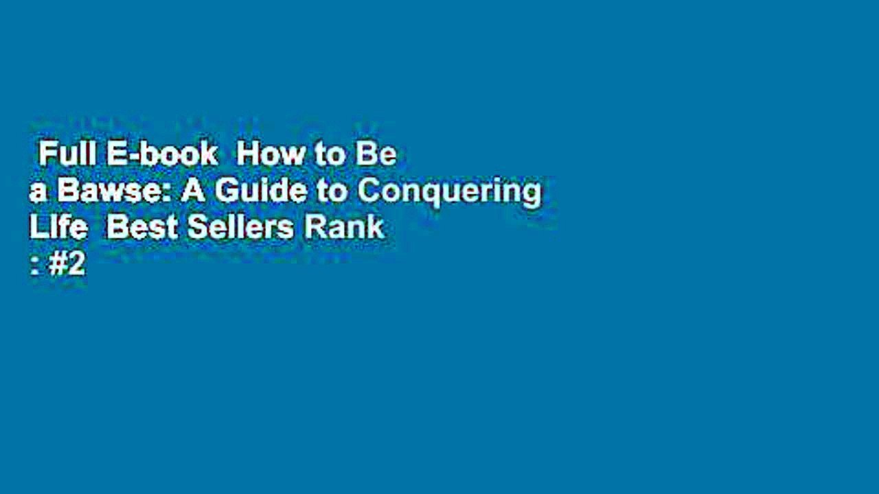 Full E-book  How to Be a Bawse: A Guide to Conquering Life  Best Sellers Rank : #2