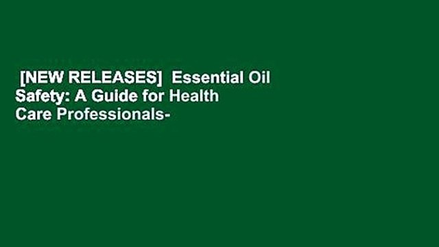 [NEW RELEASES] Essential Oil Safety: A Guide for Health Care Professionals-