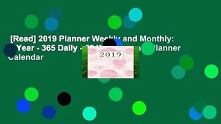 [Read] 2019 Planner Weekly and Monthly: A Year - 365 Daily - 52 Week journal Planner Calendar