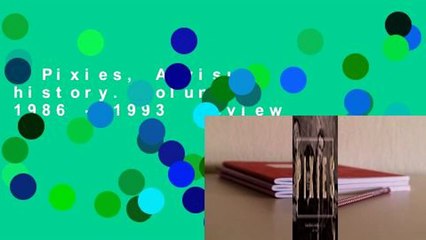 Pixies, A visual history. Volume 1: 1986 - 1993  Review