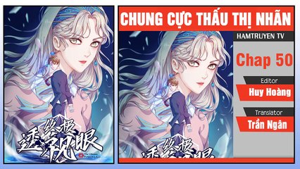 Chung Cực Thấu Thị Nhãn Chap 50