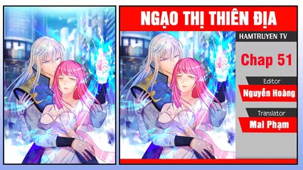 Ngạo Thị Thiên Địa Chap 51-52