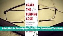 Online Crack the Funding Code: Find the 'Hidden' Money and the Right Investors to Fund Your