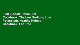 Full E-book  Renal Diet Cookbook: The Low Sodium, Low Potassium, Healthy Kidney Cookbook  For Free