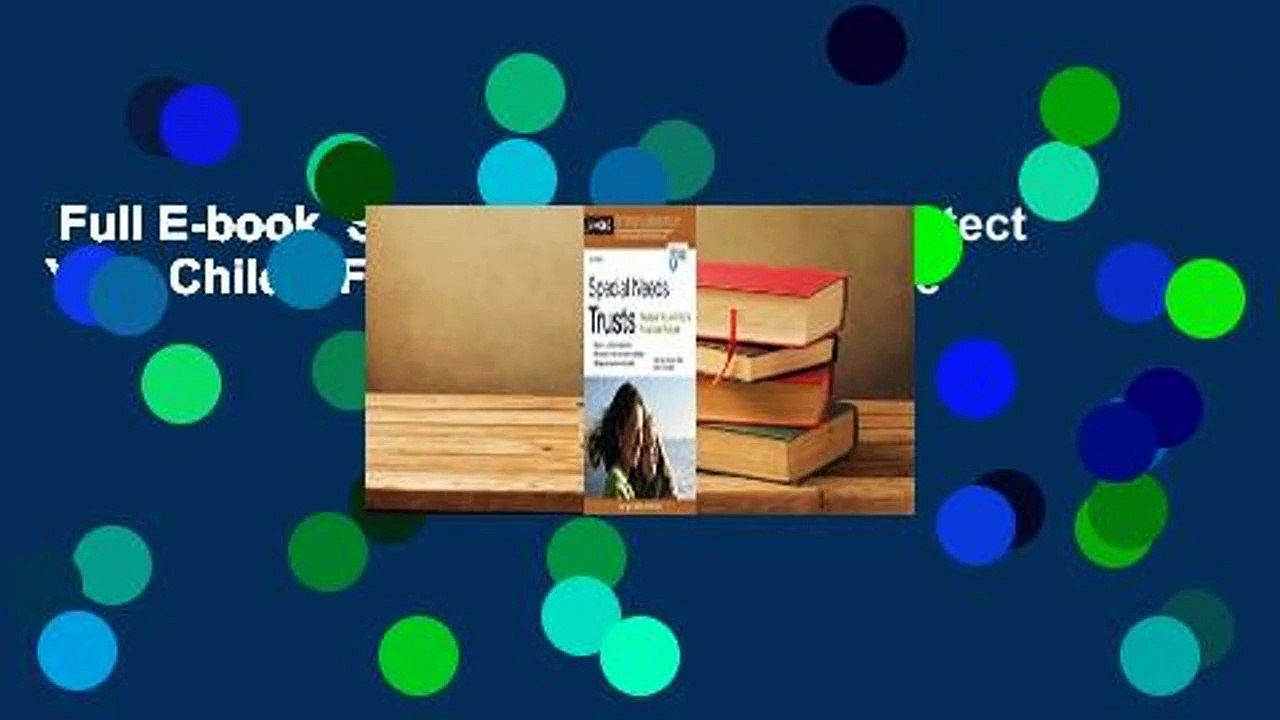 Full E-book  Special Needs Trusts: Protect Your Child's Financial Future Complete