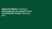 About For Books  A Theory of Everything: An Integral Vision for Business, Politics, Science and