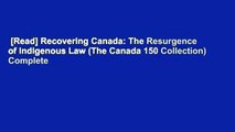 [Read] Recovering Canada: The Resurgence of Indigenous Law (The Canada 150 Collection) Complete