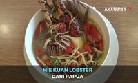 Sensasi Menikmati Mie Kuah Lobster dari Papua