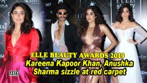 Elle Beauty Awards 2019 |  Kareena Kapoor Khan, Anushka Sharma sizzle at red carpet